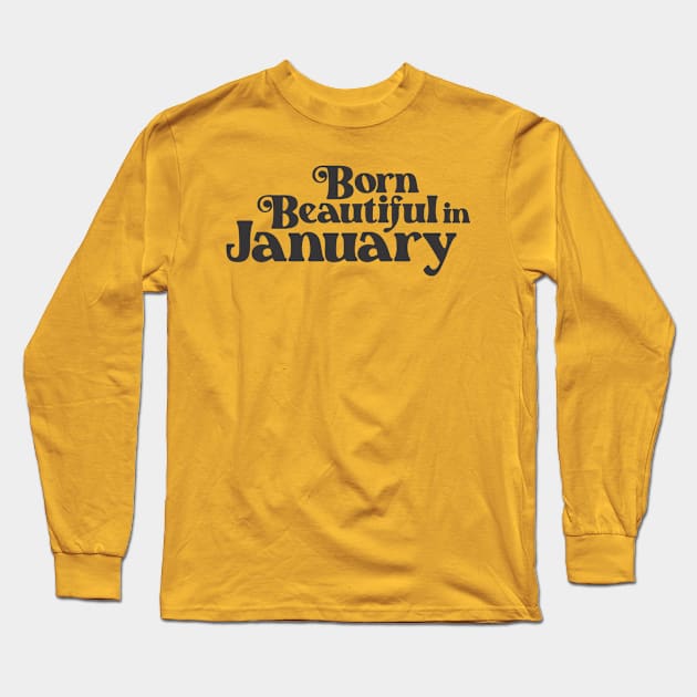 Born Beautiful in January - Birth Month - Birthday Long Sleeve T-Shirt by Vector-Artist